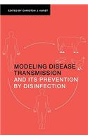 Modeling Disease Transmission and Its Prevention by Disinfection