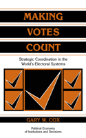 Making Votes Count: Strategic Coordination in the World's Electoral Systems