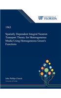 Spatially Dependent Integral Neutron Transport Theory for Heterogeneous Media Using Homogeneous Green's Functions