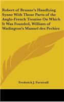 Robert of Brunne's Handlying Synne With Those Parts of the Anglo-French Treatise On Which It Was Founded, William of Wadington's Manuel des Pechiez: (English)