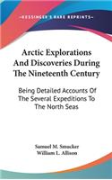 Arctic Explorations And Discoveries During The Nineteenth Century