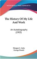 The History Of My Life And Work