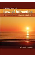 Creating With The Law of Attraction: 10 Principles that will Change Your Life