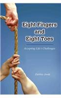 Eight Fingers and Eight Toes: Accepting Life's Challenges
