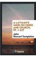 Layman's Mind on Creed and Church; Pp. 1-227