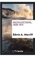 Recollections, 1828-1911