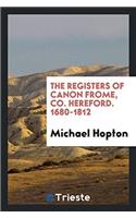 The Registers of Canon Frome, Co. Hereford. 1680-1812