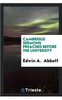 Cambridge Sermons Preached Before the University