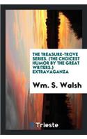 Treasure-Trove Series. (the Choicest Humor by the Great Writers.) Extravaganza