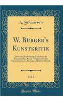 W. Bï¿½rger's Kunstkritik, Vol. 2: Deutsche Bearbeitung; Charakter Der Franzï¿½sischen Kunst Hauptmeister Der Historienmalerei, Genre Und Portrï¿½t, Plastik (Classic Reprint)