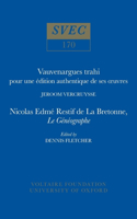 Vauvenargues Trahi: Pour Une Édition Authentique de Ses Uvres Nicolas Edme Restif de la Bretonne, Le Généographe