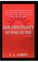 Our Own Felicity: We Make or Find