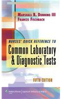 Nurse's Quick Reference to Common Laboratory and Diagnostic Tests