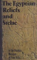 The Egyptian Reliefs and Stelae in the Pushkin Museum of Fine Arts, Moscow