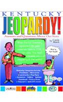 Kentucky Jeopardy !: Answers & Questions about Our State!