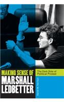 Making Sense of Marshall Ledbetter: The Dark Side of Political Protest