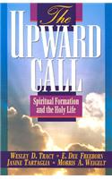 The Upward Call: Spiritual Formation and the Holy Life