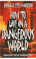 How to Live in A Dangerous World