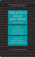 Ukrainian Legal Doctrine Volume 4: Ecological, Agrarian, Economic, and Space Law