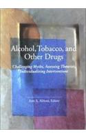 Alcohol, Tobacco, and Other Drugs: Challenging Myths, Assessing Theories, Individualizing Interventions