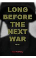 Long Before the Next War