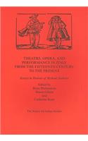 Theatre,Opera,and Performance in Italy from the Fifteenth Century to the Present