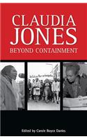 Claudia Jones: Beyond Containment: Beyond Containment: Autobiographical Reflections, Essays and Poems