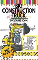 Big Construction Truck Coloring Book for Toddlers, 200 Pages