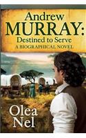 Andrew Murray Destined to Serve