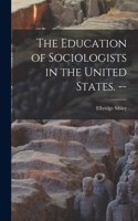 Education of Sociologists in the United States. --