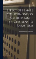 Effect of Female Sex Hormone on Age Resistance of Chickens to Parasitism