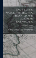 Engineering Problems In Electric Elevated And Suburban Railroading
