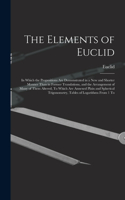 The Elements of Euclid: In Which the Propositions Are Demonstrated in a New and Shorter Manner Than in Former Translations, and the Arrangement of Many of Them Altered, To 