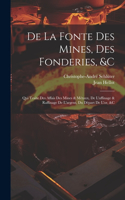 De La Fonte Des Mines, Des Fonderies, &c