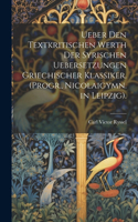 Ueber Den Textkritischen Werth Der Syrischen Uebersetzungen Griechischer Klassiker. (Progr., Nicolaigymn. in Leipzig).