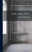 Pipe and Pipe Fittings