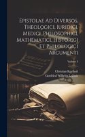 Epistolae Ad Diversos, Theologici, Iuridici, Medici, Philosophici, Mathematici, Historici Et Philologici Argumenti; Volume 3
