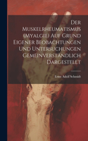 Muskelrheumatismus (Myalgie) Auf Grund Eigener Beobachtungen Und Untersuchungen Gemeinverständlich Dargestellt