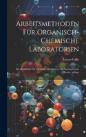 Arbeitsmethoden für Organisch-Chemische Laboratorien: Ein Handbuch für Chemiker, Mediziner und Pharmazeuten, Zweite Auflage