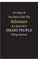 It's Okay If You Don't Like The Substance It's Kind Of A Smart People Thing Anyway: Blank Lined Notebook Journal