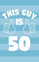 Notebook for 50 Year Old Man - This Guy Is 50 Years Old - Mens Journal - 50th Birthday Gift For Men: Medium College-Ruled Journey Diary, 110 page, Lined, 6x9 (15.2 x 22.9 cm)