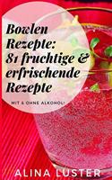 Bowlen Rezepte: 81 fruchtige & erfrischende Rezepte: Mit & ohne Alkohol!