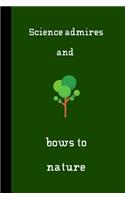 Science admires and bows to nature