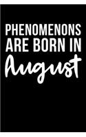 Phenomenons Are Born In August: Funny 6 x 9 Inch Blank Lined Journal Notebook Diary 120 Pages