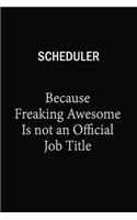 Scheduler Because Freaking Awesome Is Not An Official Job Title