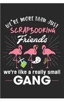 We're More Than Just Scrapbooking Friends