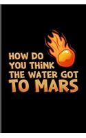 How Do You Think The Water Got To Mars