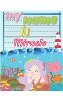My Name is Miracle: Personalized Primary Tracing Book / Learning How to Write Their Name / Practice Paper Designed for Kids in Preschool and Kindergarten