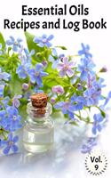 Essential Oils Recipes and Log Book Vol. 9