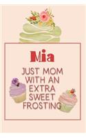 MIA Just Mom with an Extra Sweet Frosting: Personalized Notebook for the Sweetest Woman You Know